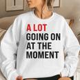 A Lot Going On At The Moment Red Era Version Women Sweatshirt Gifts for Her