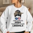 Womens Just A Proud Mom That Didnt Raise Liberals - Messy Bun Women Crewneck Graphic Sweatshirt Gifts for Her
