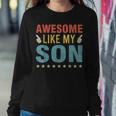 Awesome Like My Son Parents Day Mom Dad Joke Women Men Women Sweatshirt Unique Gifts