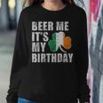 Beer Me Its My Birthday St Patricks Day Irish Women Sweatshirt Unique Gifts