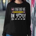 I Believe In You Proud Teacher Testing Day Inspiration Kids Women Sweatshirt Unique Gifts