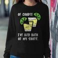 Of Course Ive Had Both My Shots Two Shots Tequila Women Sweatshirt Unique Gifts