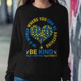 Down Syndrome Awareness Be Kind World Down Syndrome Day 2023 Women Sweatshirt Unique Gifts