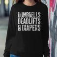 Dumbbells Deadlifts And Diapers Gym Dad Mom Women Sweatshirt Unique Gifts