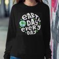 Earthday Every Day Kids Women Men - Happy Earth Day Women Sweatshirt Unique Gifts