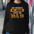 Fathers Day For NurseMy Favorite Nurse Call Me Dad Tshirt Women Sweatshirt Unique Gifts