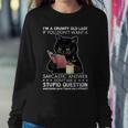 Im A Grumpy Old Lady If You Dont Want Sarcastic Answer Cat Women Sweatshirt Unique Gifts