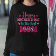 Happy To The Best Mom Ever From Daughter Son Women Sweatshirt Unique Gifts