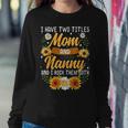 I Have Two Titles Mom And Nanny Thanksgiving Gifts Women Crewneck Graphic Sweatshirt Funny Gifts