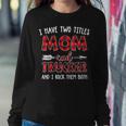 I Have Two Titles Mom And Trucker Buffalo Plaid Women Crewneck Graphic Sweatshirt Funny Gifts
