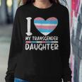 I Love My Transgender Daughter Gift Lgbt Flag Trans Mom Dad Women Crewneck Graphic Sweatshirt Funny Gifts