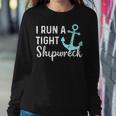 I Run A Tight Shipwreck Dad Mom Wife Funny Gift Women Crewneck Graphic Sweatshirt Funny Gifts