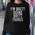 Im Brett Doing Brett Things Funny Christmas Gift Idea Women Crewneck Graphic Sweatshirt Funny Gifts