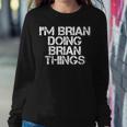 Im Brian Doing Brian Things Funny Christmas Gift Idea Women Crewneck Graphic Sweatshirt Funny Gifts