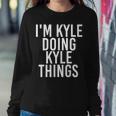 Im Kyle Doing Kyle Things Funny Christmas Gift Idea Women Crewneck Graphic Sweatshirt Funny Gifts
