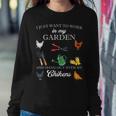 I Just Want To Work In My Garden And Hang Out Chicken Women Sweatshirt Unique Gifts