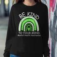 Be Kind To Your Mind Mental Health Awareness Women Sweatshirt Unique Gifts