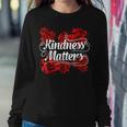 Kindness Matters Red Flowers Antibullying Kind Team Women Sweatshirt Unique Gifts