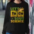 Lets Tacos Bout Science Cinco De Mayo Funny Teacher Women Crewneck Graphic Sweatshirt Personalized Gifts