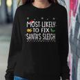 Most Likely To Fix Santas Sleigh Family Christmas Holiday Women Sweatshirt Unique Gifts