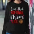Living That Softball Mom Life Sport Parent Cheer Squad Women Crewneck Graphic Sweatshirt Funny Gifts