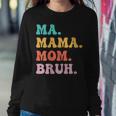 Womens Ma Mama Mom Bruh Mommy And Me Boy Mom Women Sweatshirt Unique Gifts