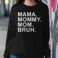 Mama Mommy Mom Bruh Boy Mom Women Sweatshirt Unique Gifts