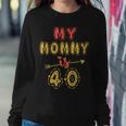 My Mommy Is 40 Years Old Moms 40Th Birthday Idea For Her Women Sweatshirt Unique Gifts