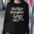 Mother Daughter Trip 2023 Family Vacation Mom Daughter Women Sweatshirt Unique Gifts