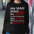 My Man Risks His Life Firefighter Wife Girlfriend V2 Women Crewneck Graphic Sweatshirt Funny Gifts