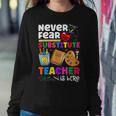 Never Fear The Substitute Teacher Is Here Funny Teacher Women Crewneck Graphic Sweatshirt Personalized Gifts