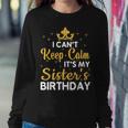 Party Sisters I Cant Keep Calm Its My Sisters Birthday Women Sweatshirt Unique Gifts