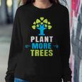 Plant More Trees Tree Hugger Earth Day Arbor Day Women Sweatshirt Unique Gifts