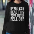 If You Can Read This Your Sister Fell Off Women Sweatshirt Unique Gifts