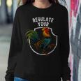 Regulate Your Dick Pro Choice Feminist Womens Rights Women Sweatshirt Unique Gifts