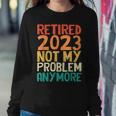 Retired 2023 Not My Problem Anymore Humor Retro Women Sweatshirt Unique Gifts