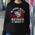 Retirement 2023 Fisherman O Fish Ally Retired 2023 Women Crewneck Graphic Sweatshirt Funny Gifts