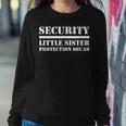 Security Little Sister Protection Little Sis Women Sweatshirt Unique Gifts