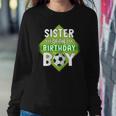 Sister Of The Birthday Boy Sister Soccer For Birthday Boy Women Sweatshirt Unique Gifts Sister Of The Birthday Boy Sister Soccer For Birthday Boy Women Sweatshirt Unique Gifts