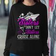 Sisters Dont Let Sisters Cruise Alone Cruise Vacation Family Women Sweatshirt Unique Gifts