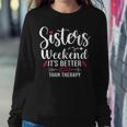 Womens Sisters Weekend Its Better Than Therapy 2023 Vacation Trip Women Sweatshirt Unique Gifts