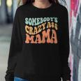 Somebodys Crazy Ass Mama Retro Wavy Groovy Vintage Women Sweatshirt Unique Gifts