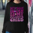 My Son In Law Is My Favorite Child Family Dad Mom Women Sweatshirt Unique Gifts