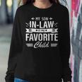 My Son In Law Is My Favorite Child Son-In-Law Mom Dad Family Women Sweatshirt Unique Gifts