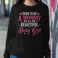 Soon To Be A Mommy Of A Beautiful Baby Girl New Mom Women Sweatshirt Unique Gifts