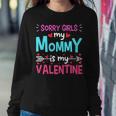 Sorry Girls Mommy Is My Valentine Toddler Boy Valentines Day Women Crewneck Graphic Sweatshirt Funny Gifts