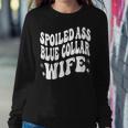 Spoiled Ass Blue Collar Wife Blue Collar Wife Women Sweatshirt Unique Gifts