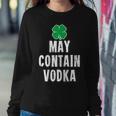 St Patricks Day Shirt Women Men May Contain Vodka Women Sweatshirt Unique Gifts