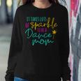 It Takes Lots Of Sparkle To Be A Dance Mom Squad Women Sweatshirt Unique Gifts