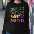Teacher Valentines Day My Class Is Full Of Sweethearts V5 Women Crewneck Graphic Sweatshirt Funny Gifts